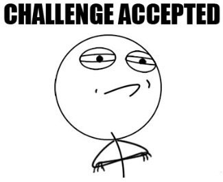 Нажмите на изображение для увеличения
Название: Challenge Accepted.jpg
Просмотров: 128
Размер:	17.8 Кб
ID:	41432