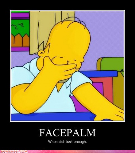Нажмите на изображение для увеличения
Название: homer-simpson-facepalm.jpg
Просмотров: 275
Размер:	122.6 Кб
ID:	54784
